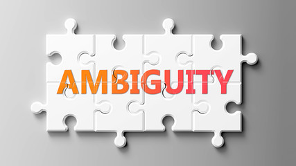 Ambiguity complex like a puzzle - pictured as word Ambiguity on a puzzle pieces to show that Ambiguity can be difficult and needs cooperating pieces that fit together, 3d illustration