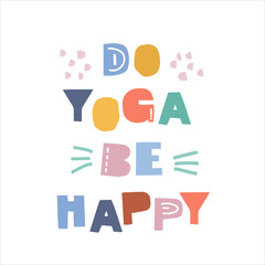 Do yoga be happy hand drawn lettering. Cut out letters. T shirt, postcard design