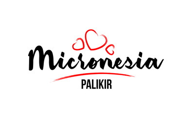 Micronesia country with red love heart and its capital Palikir creative typography logo design
