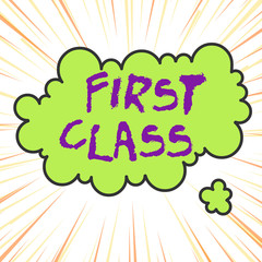 Handwriting text writing First Class. Conceptual photo the most expensive and most luxurious class of accommodation Asymmetrical uneven shaped format pattern object outline multicolour design
