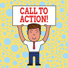 Word writing text Call To Action. Business photo showcasing exhortation do something in order achieve aim with problem Smiling Man Standing Holding Big Empty Placard Overhead with Both Hands