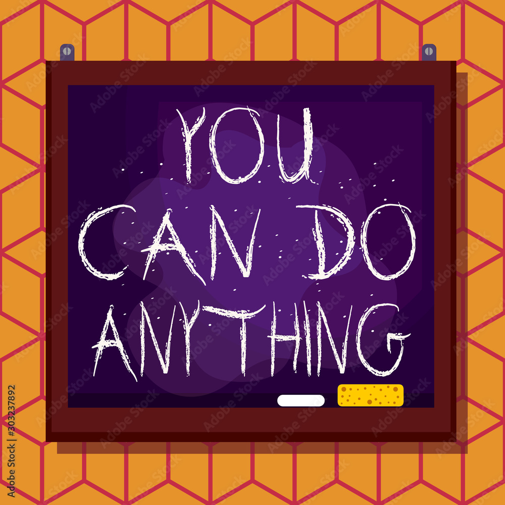 Poster conceptual hand writing showing you can do anything. concept meaning motivation for doing something 