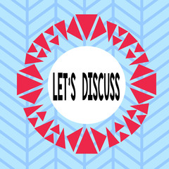 Text sign showing Let S Discuss. Business photo showcasing asking someone to talk about something with demonstrating or showing Asymmetrical uneven shaped format pattern object outline multicolour