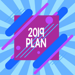 Text sign showing 2019 Plan. Business photo text setting up your goals and plans for the current year or in 2019 Asymmetrical uneven shaped format pattern object outline multicolour design