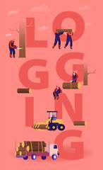 Logging Concept. Lumberjacks Cutting Trees and Wooden Logs Using Chainsaw and Loading for Transportation. Lumber Workers with Equipment Poster Banner Flyer Brochure. Cartoon Flat Vector Illustration
