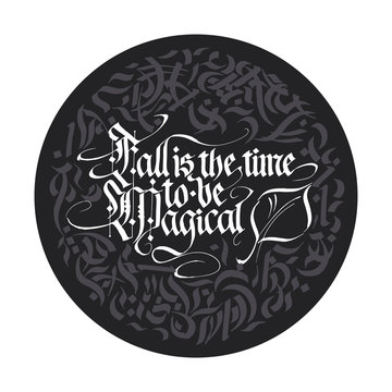 Fall is a time to be magical. Hand drawn blackletter autumn typography. Gothic vector quote. Lettering fracture calligraphy art.