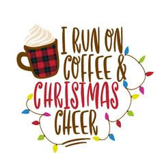 I run on coffee and Christmas cheer - Calligraphy phrase for Christmas. Hand drawn lettering for Xmas greetings cards, invitations. Good for t-shirt, mug, scrap booking, gift, printing press.