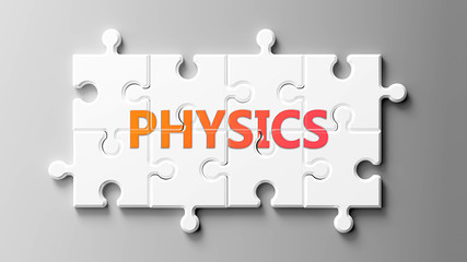 Physics complex like a puzzle - pictured as word Physics on a puzzle pieces to show that Physics can be difficult and needs cooperating pieces that fit together, 3d illustration