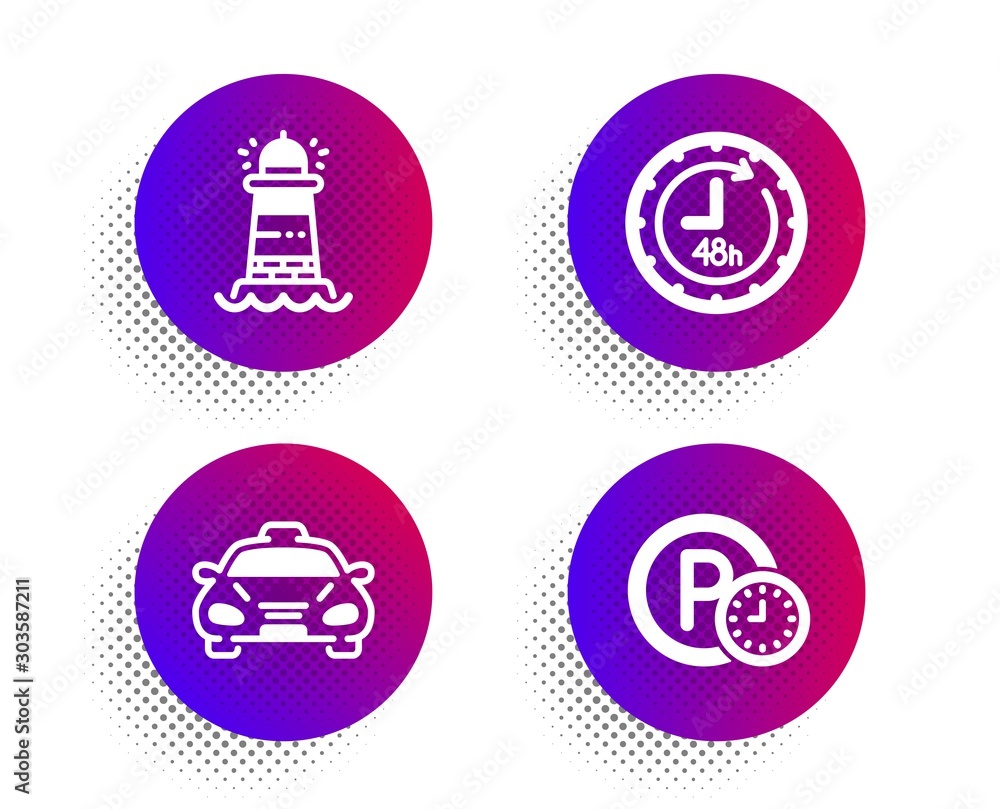 Poster lighthouse, taxi and 48 hours icons simple set. halftone dots button. parking time sign. searchlight