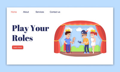 Play your roles landing page vector template. Children drama club website interface idea with flat illustrations. Development of acting skills homepage layout. Web banner, webpage cartoon concept
