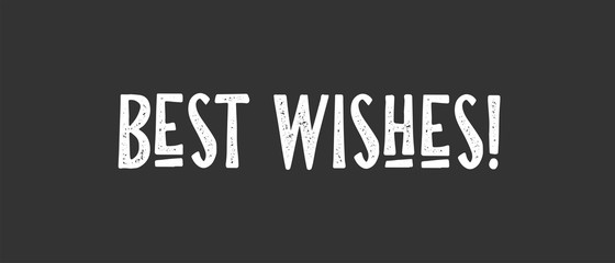 Best wishes vector text, lettering type sign.