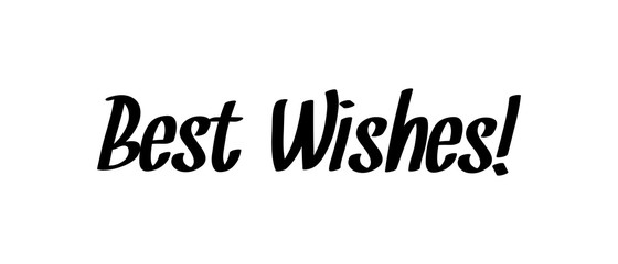 Best wishes vector text, lettering type sign.