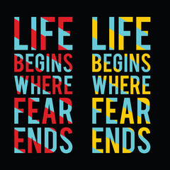 Life Begins Where Fear Ends : 100% vector best for t shirt, pillow,mug, sticker and other Printing media.