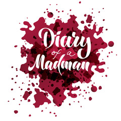 Diary of a madman - vector illustration with hand lettering. Handmade lettering. Red paint splashes. Drawn art sign. For banner and poster, logo, flyer, brochure, notepad, diary and notebook