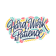 Hard work & patience slogan for t-shirt, poster, greeting card. Vector typography design, success quote