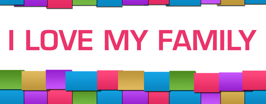 I Love My Family Colorful Blocks Grid Background Text 