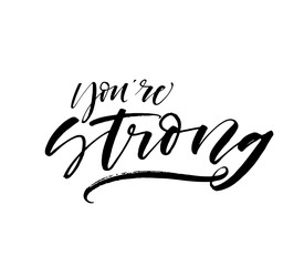 You are strong postcard. Hand drawn brush style modern calligraphy. Vector illustration of handwritten lettering. 