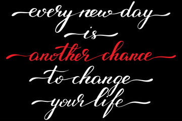 Phrase every new day is another chance to change your life handwritten text vector