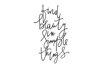 Phrase inspirational quote writing find beauty in simple things handwritten text vector