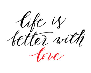 Positive phrase handwritten text life is better with love vector