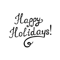 Vector hand written lettering Happy Holidays. Design for greeting cards, invitations, logos, stickers and posters.