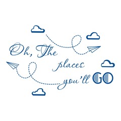 The place you'll go quote, inspirational quote