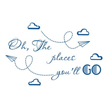 The place you'll go quote, inspirational quote
