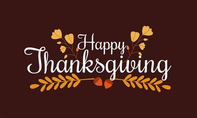 Happy Thanksgiving typography poster. Celebration text with nuts and leaves for postcard, icon or badge. Vector calligraphy lettering holiday on thanksgiving.