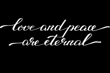 Phrase love and peace are eternal handwritten text vector