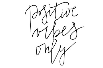 Phrase inspirational quote writing positive vibes only handwritten text vector