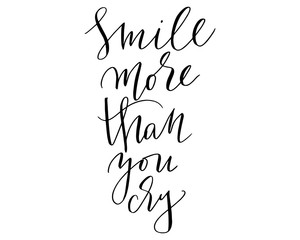 Positive phrase motivational quote handwritten text lettering smile more than you cry