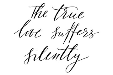 Phrase the true love suffers silently handwritten text vector