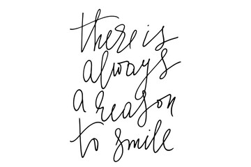 Inspirational phrase there is always a reason to smile handwritten text vector