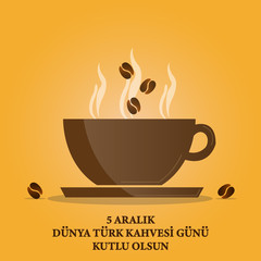 5 Aralik Dünya Türk Kahvesi Günü. Translation: Coffee icon. Cup of coffee. Vector illustration.