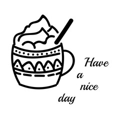 Vector doodle. Have a nice day. Coffee mug with quote.