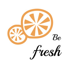 Vector doodle. Be fresh. Sweet orange with quote.