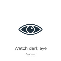 Watch dark eye icon vector. Trendy flat watch dark eye icon from gestures collection isolated on white background. Vector illustration can be used for web and mobile graphic design, logo, eps10