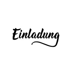 German text: Invitation. Lettering. Banner. calligraphy vector illustration.