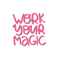 Work your magic positive phrase vector. Creative optimistic typography. Trendy motivational lettering