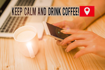 Word writing text Keep Calm And Drink Coffee. Business photo showcasing encourage demonstrating to enjoy caffeine drink and relax woman laptop computer smartphone mug office supplies technological