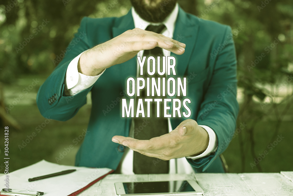 Poster conceptual hand writing showing your opinion matters. concept meaning to have your say providing a v