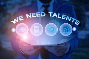 Text sign showing We Need Talents. Business photo showcasing new recruitment Making interviews Choose creative showing