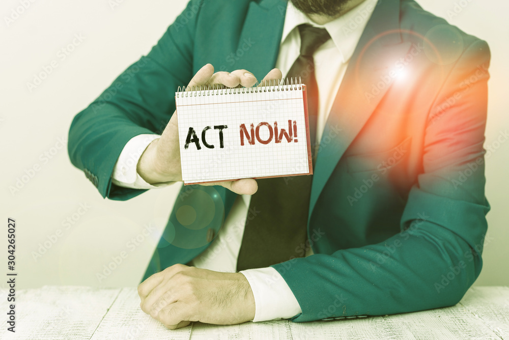 Poster text sign showing act now. business photo showcasing fulfil the function or serve the purpose of tak