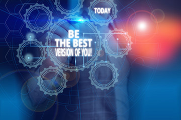 Text sign showing Be The Best Version Of You. Business photo showcasing going to move away from where are start improving Picture photo system network scheme modern technology smart device