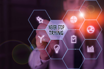 Writing note showing Never Stop Trying. Business concept for Do not give up Continue to Try Again Keep on Doing