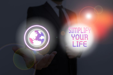 Text sign showing Simplify Your Life. Business photo text Manage your day work Take the easy way Organize