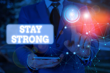 Text sign showing Stay Strong. Business photo text have a clarity and never give up with what you want out of life