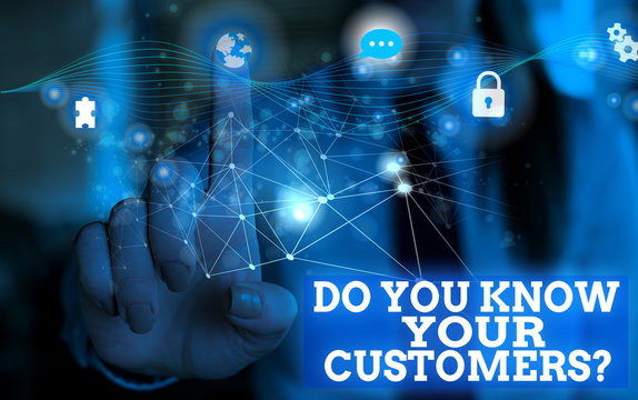 Handwriting text Do You Know Your Customers question. Conceptual photo asking to identify a customer s is nature Picture photo system network scheme modern technology smart device