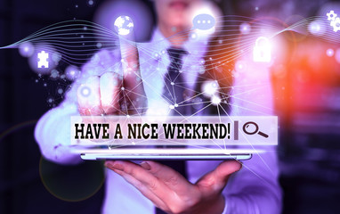 Conceptual hand writing showing Have A Nice Weekend. Concept meaning wishing someone that something nice happen holiday Picture photo network scheme with modern smart device