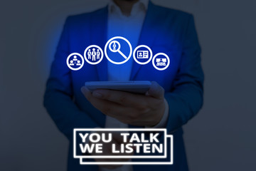 Handwriting text You Talk We Listen. Conceptual photo Two Way Communication Motivational...